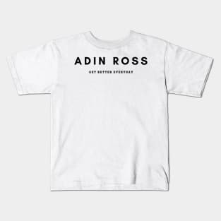 Adin Ross Get Better Everyday Kids T-Shirt